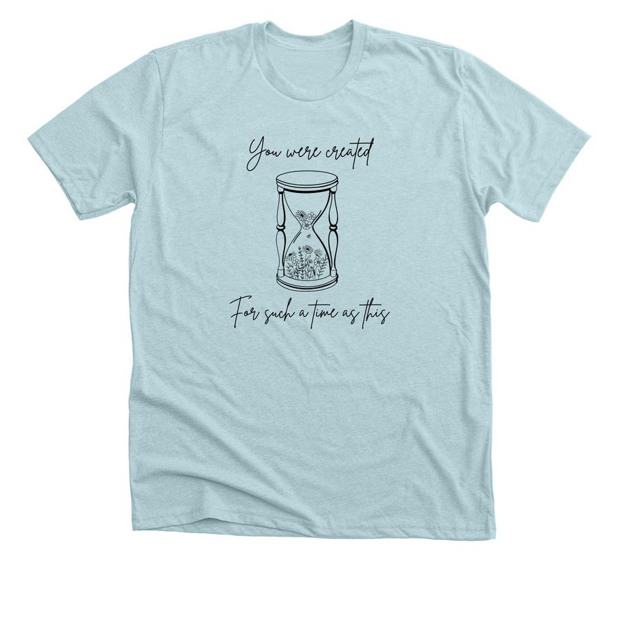 You were created for such a time as this, a Heather Ice Blue Premium Unisex Tee