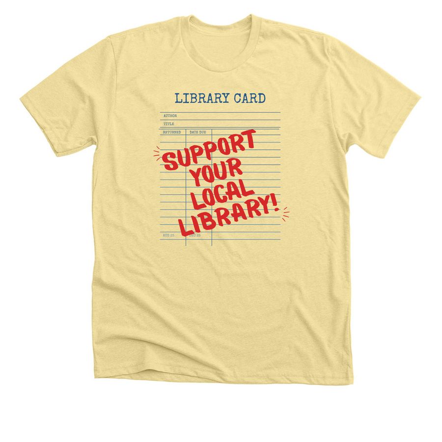 Support Your Local Library!, a Heather French Vanilla Premium Unisex Tee