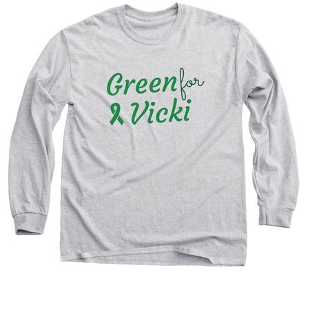 Green for Vicki (adult sizes), a Sport Grey Classic Long Sleeve Tee