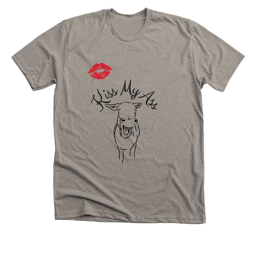 Kiss my ass shirts and crew neck&nbsp;, a Heather Stone Premium Unisex Tee