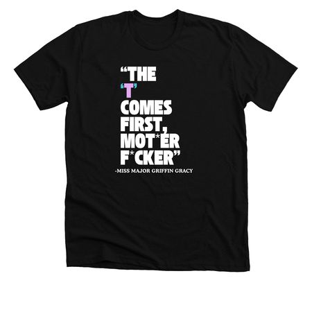 The "T" Comes First..., a Solid Black Blend Premium Unisex Tee