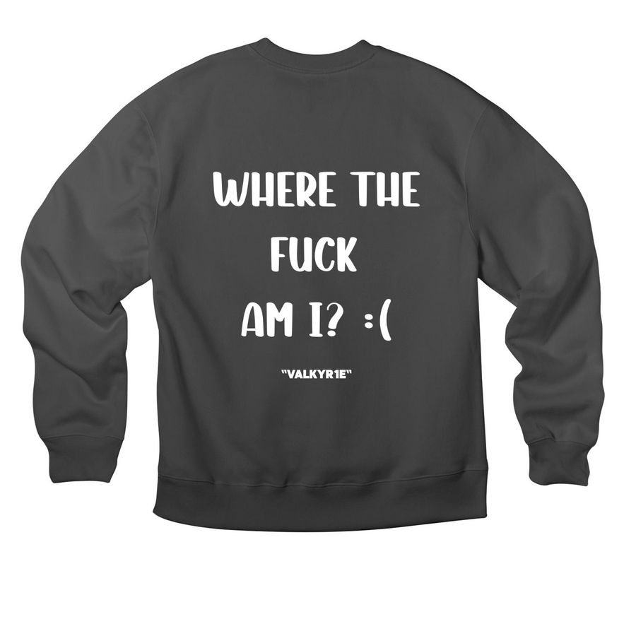 WHERE TF AM I :(, a Asphalt Premium Heavyweight Crewneck Sweatshirt
