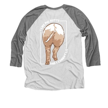 I like pig butts, a Premium Heather and Heather White 3/4 Sleeve Baseball Tee