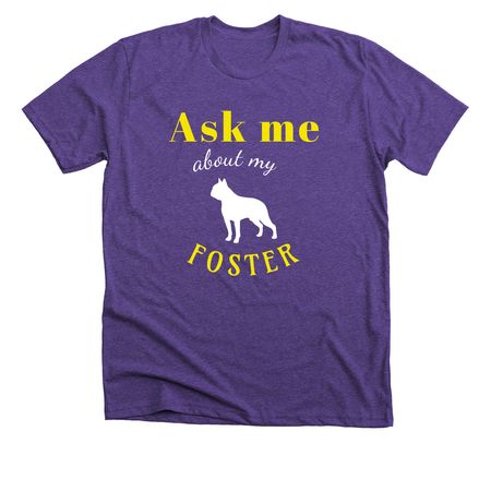 Ask me about my Foster, a Heather Team Purple Premium Unisex Tee