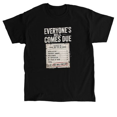 Everyone's bill comes due, a Black Classic Unisex Tee