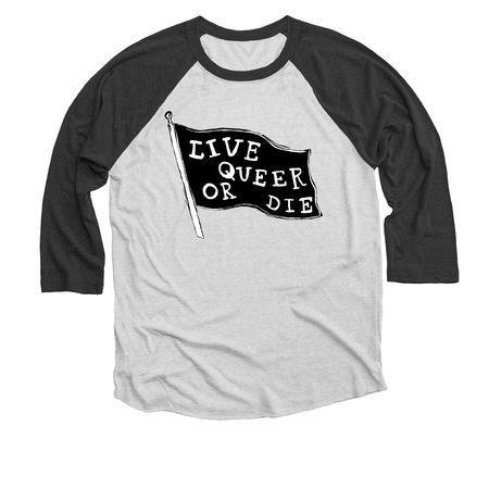 Live Queer Or Die - Version 2, a Black and Heather White 3/4 Sleeve Baseball Tee