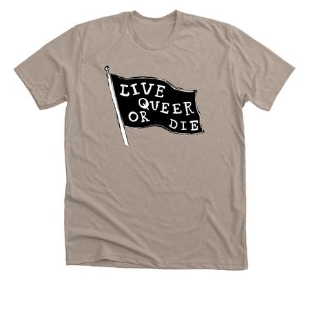 Live Queer Or Die - Version 2, a Heather Stone Premium Unisex Tee
