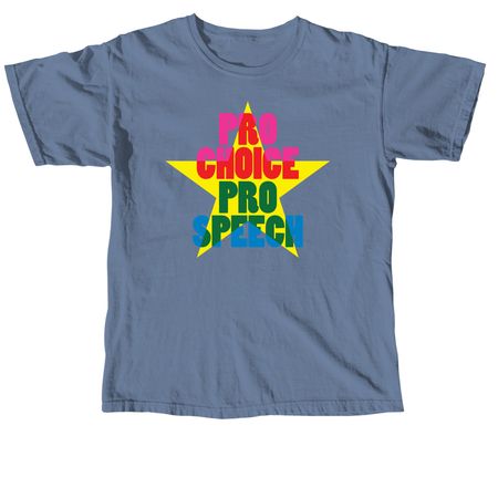Pro Choice. Pro Speech.&nbsp;, a Blue Jean Comfort Colors Unisex Tee