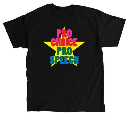 Pro Choice. Pro Speech.&nbsp;, a Black Classic Unisex Tee