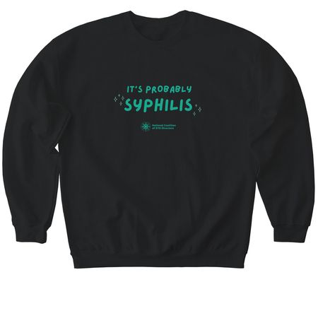 Probably Syphilis, a Black Softstyle Crewneck Sweatshirt