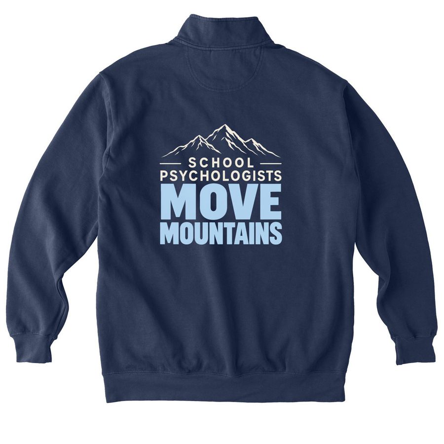 School Psychologists Move Mountains, a True Navy Comfort Colors Quarter Zip Pullover