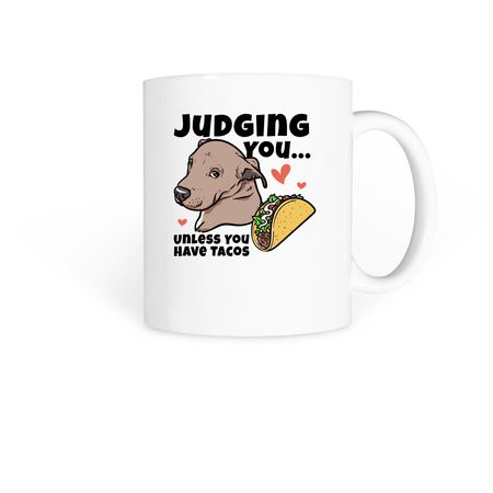 Judging You? Unless You Have Tacos | Mugs, a White Coffee Mug