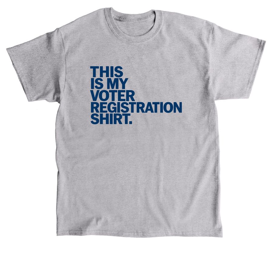 This Is My Voter Registration T Shirt, a Sport Grey Classic Unisex Tee
