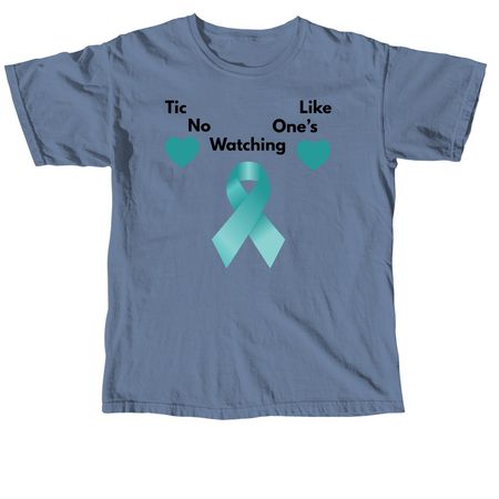 Tic Like No One's Watching, a Blue Jean Comfort Colors Unisex Tee