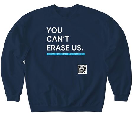 CAN'T ERASE US blue - Christine for Congress&nbsp;, a Navy Softstyle Crewneck Sweatshirt