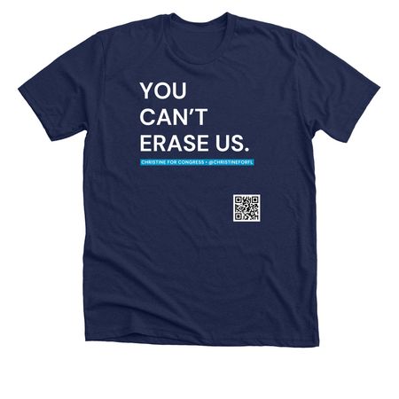 CAN'T ERASE US blue - Christine for Congress&nbsp;, a Solid Navy Blend Premium Unisex Tee