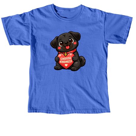 Choose Kindness-Black Pug, a Flo Blue Comfort Colors Unisex Tee