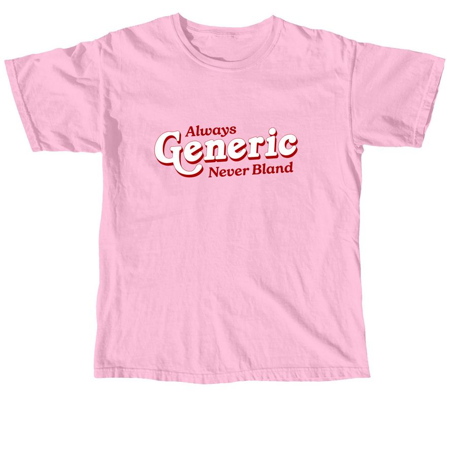 Always Generic, Never Bland, a Blossom Comfort Colors Unisex Tee