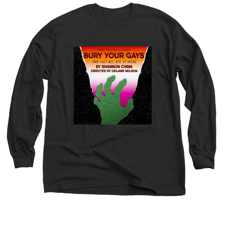 Bury Your Gays (and they will rise up again), a Black Classic Long Sleeve Tee