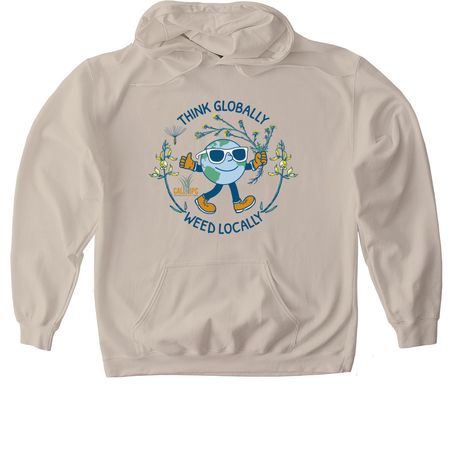 Think Globally, Weed Locally!, a Sand Gildan Softstyle Pullover Hoodie