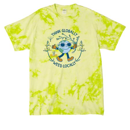 Think Globally, Weed Locally!, a Lemon Lime Crystal Tie Dye Tee