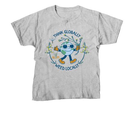 Think Globally, Weed Locally!, a Sport Grey Youth Unisex Tee