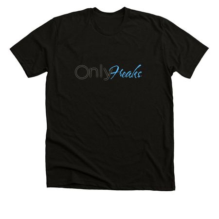 Only Freaks, a Solid Black Blend Premium Unisex Tee