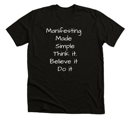 Let?s Make Manifesting Made Simple A Movement, a Solid Black Blend Premium Unisex Tee