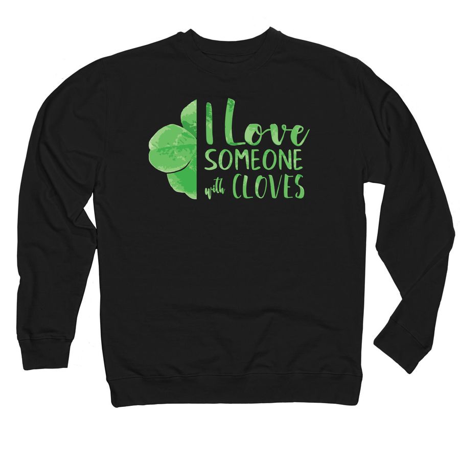 I love someone with CLOVES, a Black Midweight Crewneck Sweatshirt