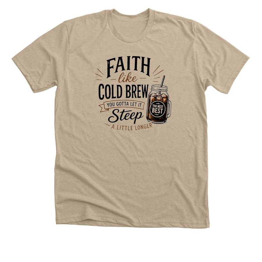 Faith Like Coldbrew, a Heather Tan Premium Unisex Tee