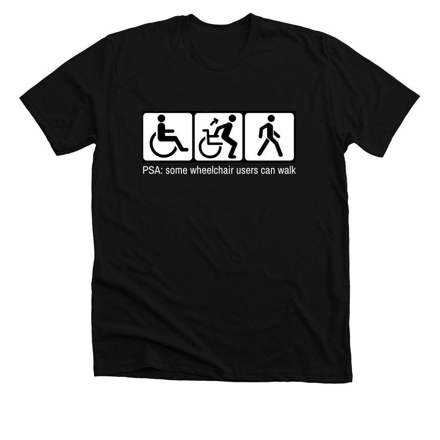 PSA: some wheelchair users can walk, a Solid Black Blend Premium Unisex Tee