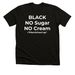 Black No Sugar No Cream, a Solid Black Blend Premium Unisex Tee