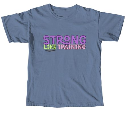 Stronglike Training, a Blue Jean Comfort Colors Unisex Tee