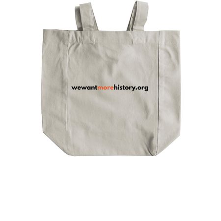 We Want More History! Tote, a Natural Recycled Cotton Tote Bag (back-view)