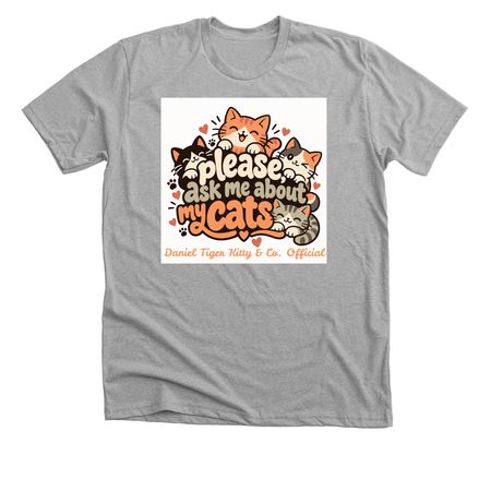 Please, ask me about my cats!, a Athletic Heather Premium Unisex Tee