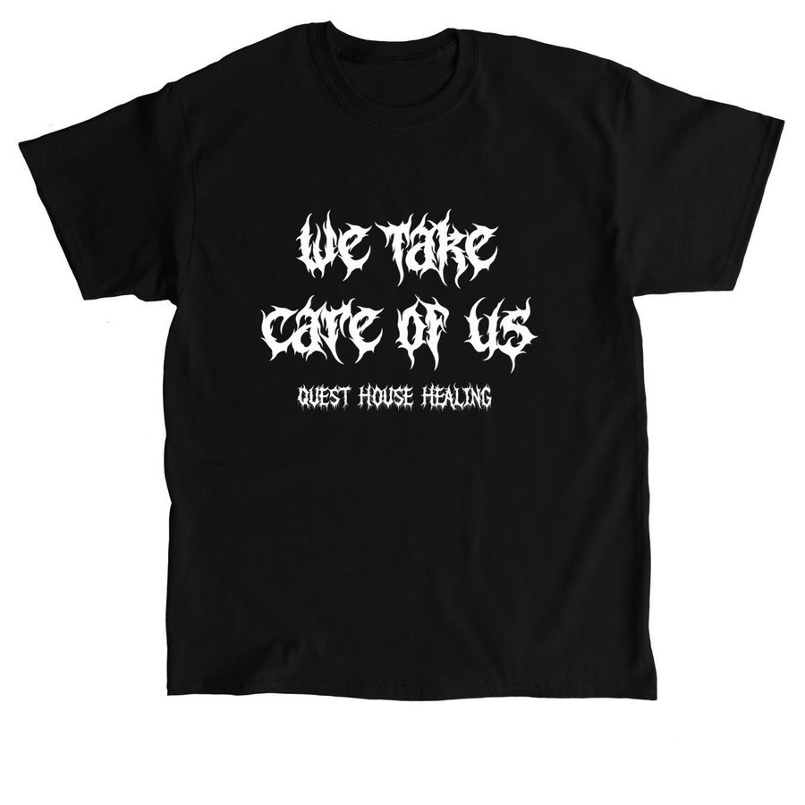 We Take Care of Us -white font, a Black Classic Unisex Tee