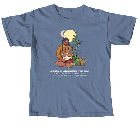 Support Indigenous Milk Medicine Week 2025!, a Blue Jean Comfort Colors Unisex Tee