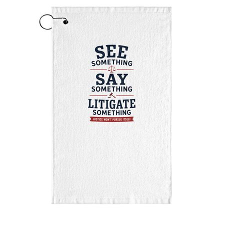 Justice Won't Pursue Itself, a White Golf Towel