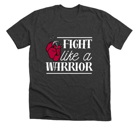 Fight like a Warrior, a Dark Grey Heather Premium Unisex Tee