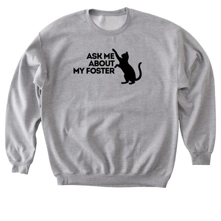 Ask Me About My Foster Cat, a Sport Grey Softstyle Crewneck Sweatshirt