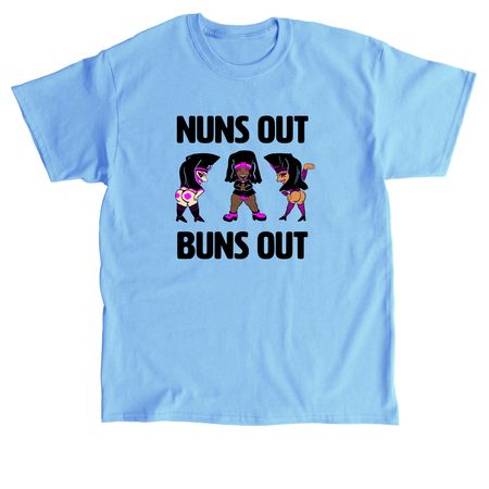 Nuns Out Buns Out T-Shirts, a Carolina Blue Classic Unisex Tee
