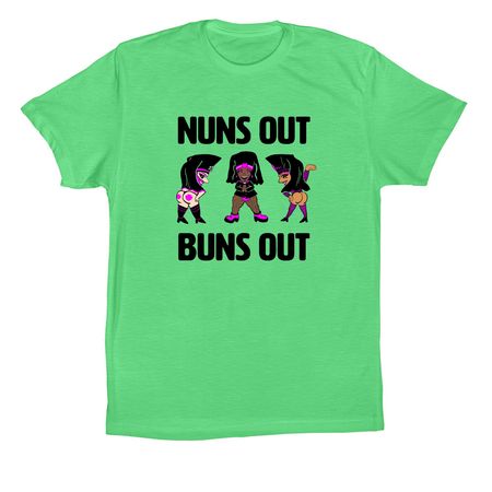 Nuns Out Buns Out T-Shirts, a Synthetic Green Premium Cotton Tee