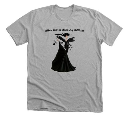 Bitch Better Have My Millions, a Athletic Heather Premium Unisex Tee