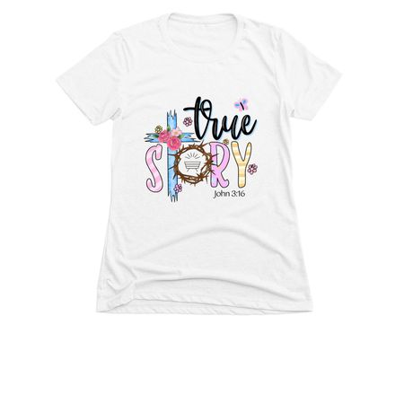 316 True Story, a White Women's Slim Fit Tee