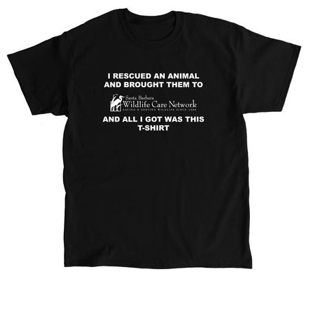 I Rescued an Animal and All I Got, a Black Classic Unisex Tee