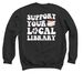 Borrow More Books, a Black Crewneck Sweatshirt (back-view)