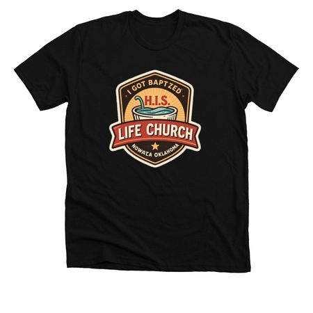 I got baptized (new design), a Solid Black Blend Premium Unisex Tee