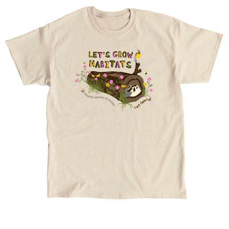 Let's Grow Habitats (not lawns!), a Sand Classic Unisex Tee