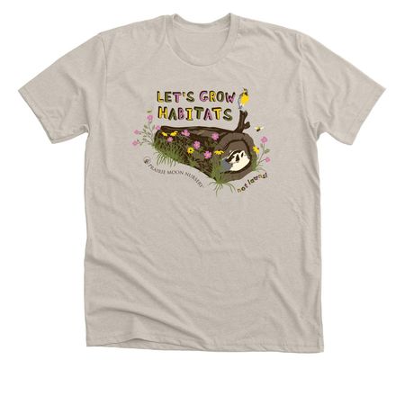 Let's Grow Habitats (not lawns!), a Heather Dust Premium Unisex Tee