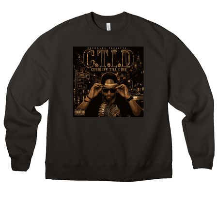 C. T. I. D.&nbsp; (Curblife till I die), a Black Premium Heavyweight Crewneck Sweatshirt